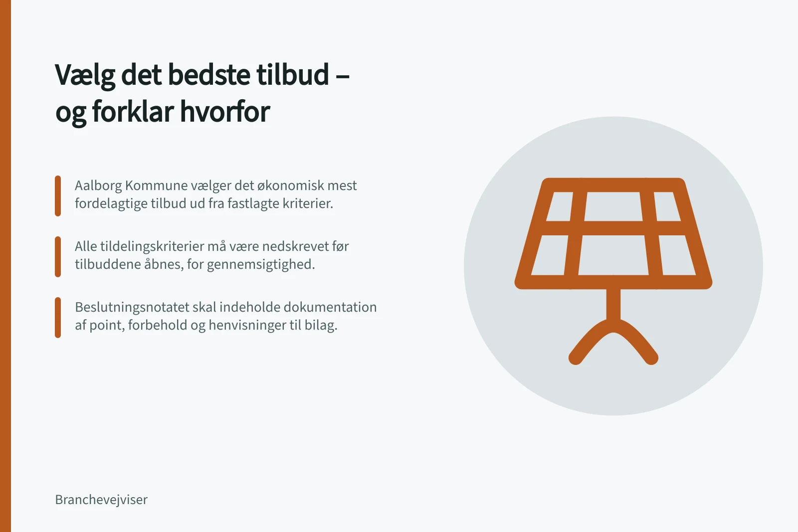 Vælg det bedste tilbud – og forklar hvorfor: Aalborg Kommune vælger det økonomisk mest fordelagtige tilbud ud fra fastlagte kriterier.; Alle tildelingskriterier må være nedskrevet før tilbuddene åbnes, for gennemsigtighed.; Beslutningsnotatet skal indeholde dokumentation af point, forbehold og henvisninger til bilag.